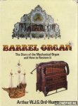 Ord-Hume, Arthur W.J.G. - Barrel Organ. The Story of the Mechanical Organ and How to Restore It