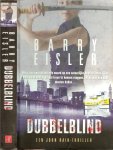 Eisler  Barry .. Omslagontwerp is van Wil Immink  ..   Vertaald door Joost van der Meer    .. Omslagbeeld  Thierry  Dosogne - Dubbelblind  ...  een John Rain-thriller