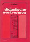 Dekker, Henk - Didactische werkvormen / druk 1