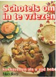 Berry, Mary - schotels om in te vriezen - kokkerellen als u tijd hebt