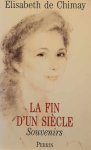 Elisabeth de Chimay - La fin d'un siècle - souvenirs