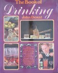 Doxat, John - The Book of Drinking. All the essential facts about liquor, wines, beer and non-alcoholic drinks to increase your enjoyment of making, mixing and consuming them in good company