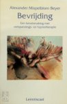 Alexander Mispelblom Beyer - Bevrijding Een kennismaking met ontspannings- en hypnotherapie