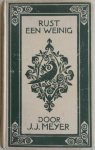 Meyer J J - Rust een weinig  Korte overdenkingen uit het zondagsblad van Het Vaderland