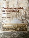 Hart, Pieter 't - Zeehondenjacht in Nederland. 1591-1962.