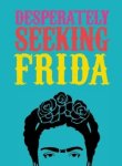 Ian Castello-Cortes - DESPERATELY SEEKING FRIDA