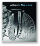 Lennart Booij 107794 - Lalique in Nederland de ontvangst van het werk van Rene Lalique (1860-1945) in Nederland