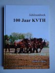 Agter, Henk ter. - Jubileumboek 100 jaar KVTH (Koninklijke Vereniging het Nederlandse Trekpaard en de Haflinger).