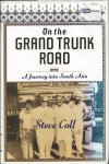 Coll, Steve - On the Grand Trunk Road (a journey into South Asia)