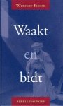 Floor, Wulfert - Bijbels dagboek. Waakt en bidt.