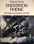Staiger, Wolfgang - Endstation Rheine : Die letzten Dampfloks der DB