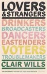 Wills, Clair - Lovers and Strangers. An Immigrant History of Post-War Britain
