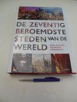 Hendriks, Fred, Hogervorst, P. - De zeventig beroemdste steden van de wereld / 5000 jaar van bijzondere stedenbouw