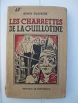 Gaubert, Henri - Les Charettes de la Guillotine.