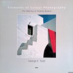 Todd, George E. - Elements of Colour Photography: The Making of Eighty Images