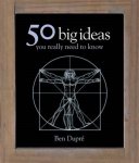 Ben Dupre - 50 Big Ideas You Really Need to Know