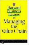 Harvard Business School Press - Harvard Business Review On Managing The Value Chain Harvard Business School Press - Harvard Business Review On Managing The Value Chain