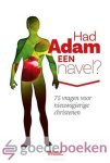 Diversen, - Had Adam een navel? *nieuw* --- 75 vragen voor nieuwsgierige christenen. Weet Magazine