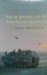KAPLAN Robert D. - Aan de grenzen van het Amerikaanse imperium: reizen met soldaten in het veld KAPLAN Robert D. - Aan de grenzen van het Amerikaanse imperium: reizen met soldaten in het veld