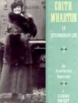 Dwight, Eleanor - Edith Wharton, an extrodinary life. An illustrated biography
