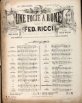 Ricci, Federico: - Une folie à ROme. Opéra Bouffe en trois actes. Morceaux de chant détachés de la partition: No. 15. Chanson d`Arlequin