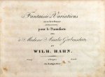 Hahn, Wilhelm: - Fantaisie et Variations sur un air de Himmel "An Alexis send ich dich" pour le pianoforte. Oeuv 9