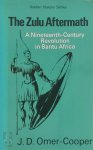 John D. Omer-Cooper - The Zulu Aftermath  A Nineteenth-Century Revolution in Bantu Africa