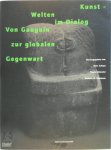 Marc Scheps, Yilmaz Dziewior, Barbara M. Thiemann - Kunst - Welten im Dialog Von Gauguin zur globalen Gegenwart