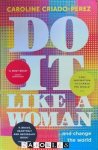 Caroline Criado-Perez - Do It Like a Woman... And change the world