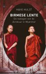 Hans Hulst - Birmese lente de nadagen van de dictatuur in Myanmar