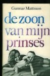 Mattsson, Gunnar. - De zoon van mijn prinses.