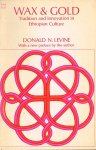 Levine, D.N. - Wax & gold: tradition and innovation in Ethiopian culture. - 5th. impr.