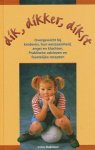 Dakman, Irma - Dik, dikker, dikst. Overgewicht bij kinderen, hun eenzaamheid, angst en klachten. Praktische adviezen en feestelijke recepten.