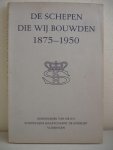 - De Schepen die wij bouwden 1875-1950. The Ships we built. Les Navires que nous avons construits. Los Buques que hemos construido. - De Schepen die wij bouwden 1875-1950. The Ships we built. Les Navires que nous avons construits. Los Buques que hemos construido.