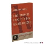 Heisenberg, Werner. - Die physikalischen Prinzipien der Quantentheorie.
