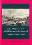 Prins, A.H.J. - Groningen. Middeleeuwse stad vanaf de waterkant