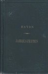 Haydn, Joseph - Die Jahreszeiten von J. Haydn. Opern und Oratorien im Klavier Auszuge mit Text