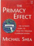 Michael Shea - The Primacy Effect The ultimate guide to effective personal communication