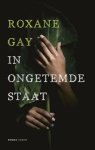 Roxane Gay - In Ongetemde Staat