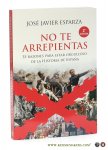 Esparza, José Javier. - No te arrepientas. 35 razones para estar orgulloso de la historia de España. 2a edición.