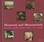  - Museum auf Weanarisch. 101x Kunst auf Weanarisch von Anten bis zuzeln