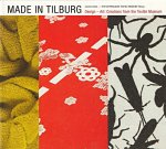 Boot, Caroline - Made in Tilburg. Design-Art: Creations from the Textile Museum