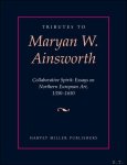 Anna Koopstra, Christine Seidel, Joshua P. Waterman (eds) - Tributes to Maryan W. Ainsworth Collaborative Spirit: Essays on Northern European Art, 1350?1650
