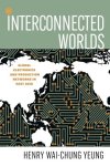 Henry Wai-Chung Yeung - Interconnected Worlds