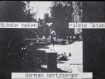 Steenkist, Erik samenvatting - Herman Hertzberger Deel B : Ruimte maken  ruimte laten . samenvatting colleges 1973 -1982