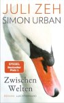 Urban, Simon & Zeh, Juli - Zwischen Welten