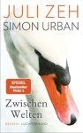 Zeh, Juli & Urban, Simon - Zwischen Welten