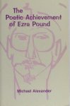 Pound - Alexander, Michael. - The poetic achievement of Ezra Pound. Pound - Alexander, Michael. - The poetic achievement of Ezra Pound.
