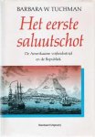 TUCHMAN Barbara - Het eerste saluutschot. De Amerikaanse vrijheidsstrijd en de Republiek (vertaling van The First Salute - 1988)
