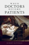 Robert Klitzman - When Doctors Become Patients